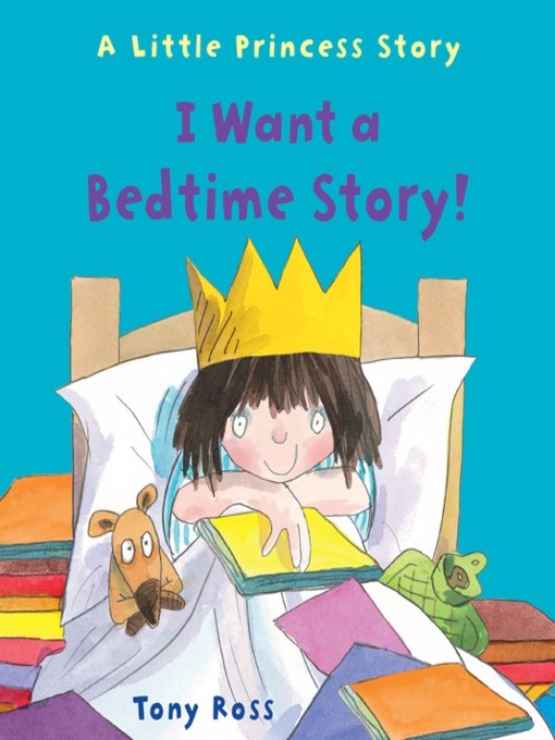 Title details for I Want a Bedtime Story! by Tony Ross - Available